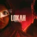 Lokah OTT Release: A Myth, A Dream, A Cinematic Storm — Now Streaming in 7 Languages!